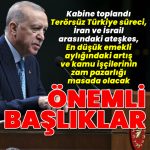 Son dakika: Kabine Toplantısı’nda önemli başlıklar
