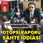 ‘Otopsi raporu sahte’ iddiası! Süleymancıların eski liderinin ölümü şüpheli mi?
