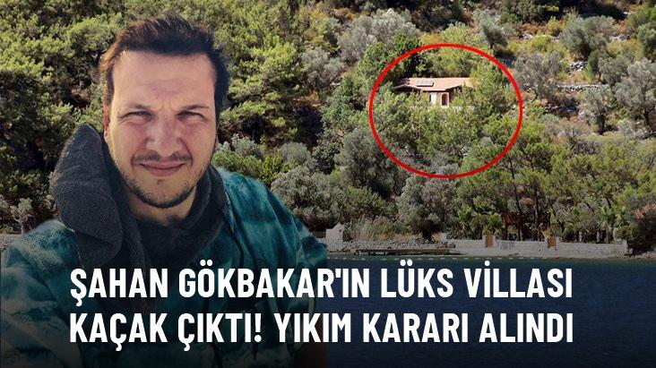 Şahan Gökbakar’ın lüks villası kaçak çıktı! Yıkım kararı alındı