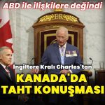 İngiltere Kralı Charles, Kanada’da taht konuşması yaptı