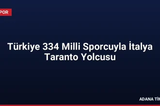Türkiye 334 Milli Sporcuyla İtalya Taranto Yolcusu